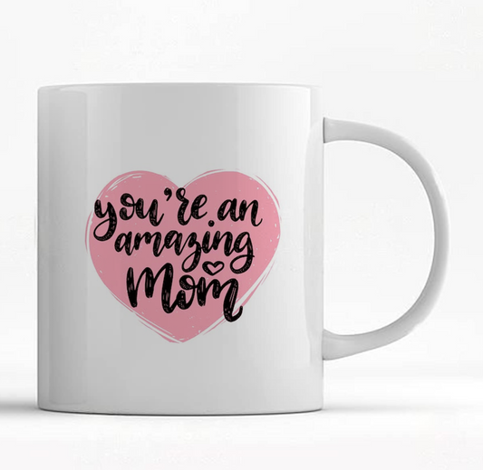 You're an Amazing Mom MUG